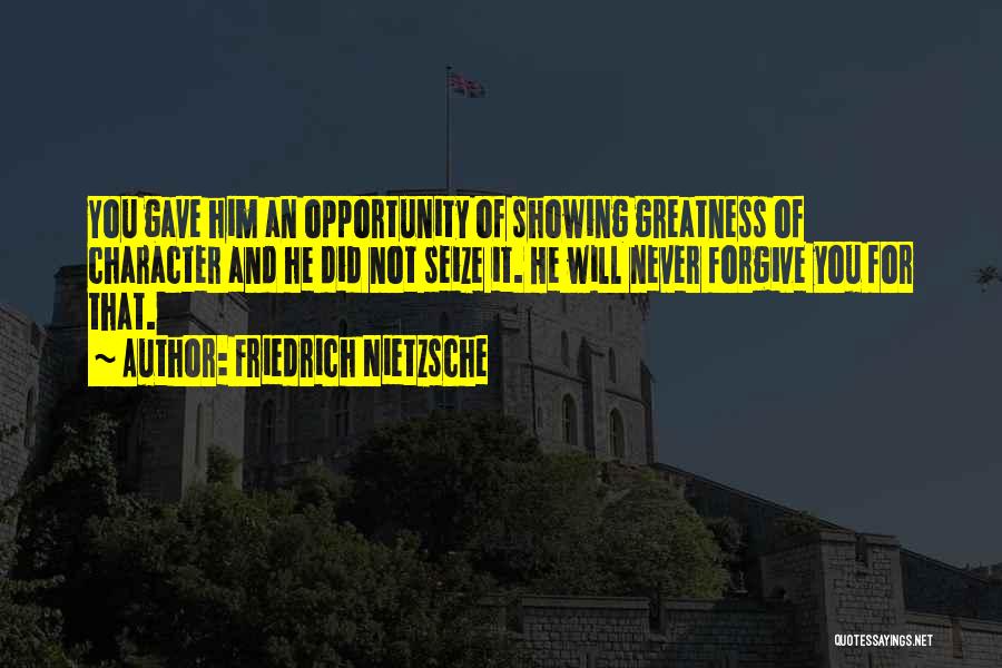 Seize Opportunity Quotes By Friedrich Nietzsche