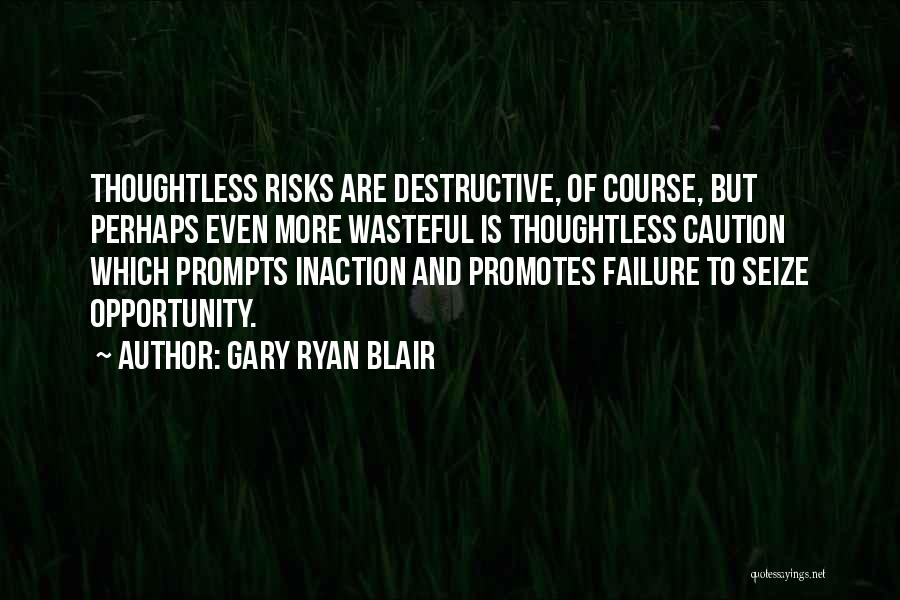 Seize Opportunity Quotes By Gary Ryan Blair Seize Opportunity Quotes By Gary Ryan Blair