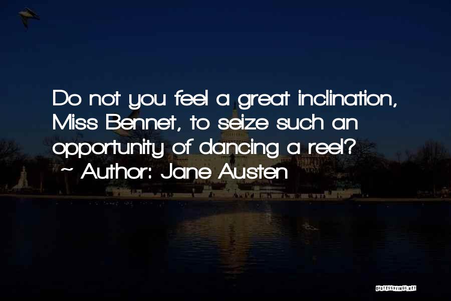 Seize Opportunity Quotes By Jane Austen