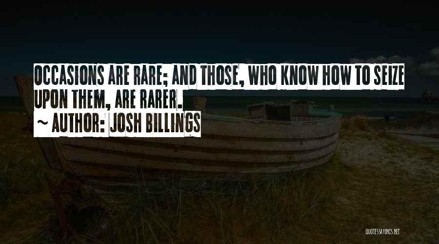 Seize Opportunity Quotes By Josh Billings