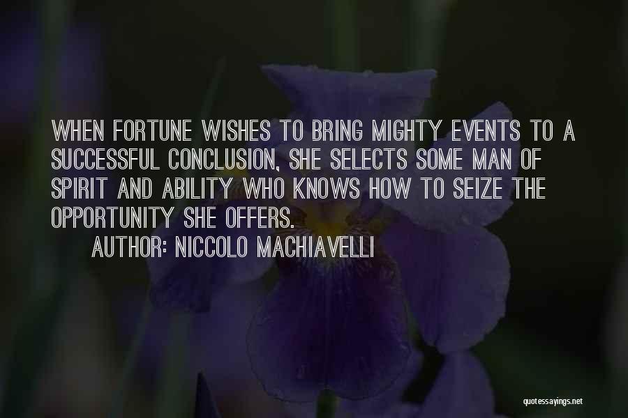 Seize Opportunity Quotes By Niccolo Machiavelli Seize Opportunity Quotes By Niccolo Machiavelli