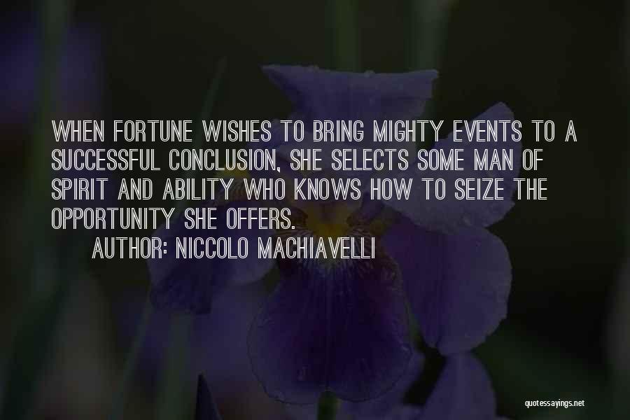 Seize Opportunity Quotes By Niccolo Machiavelli