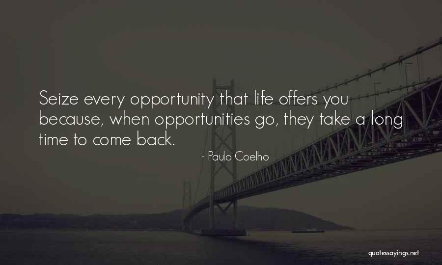 Seize Opportunity Quotes By Paulo Coelho