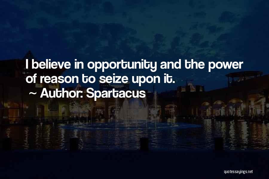 Seize Opportunity Quotes By Spartacus Seize Opportunity Quotes By Spartacus