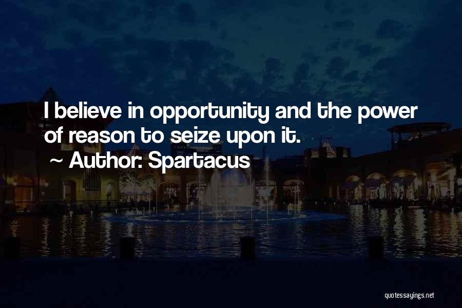 Seize Opportunity Quotes By Spartacus