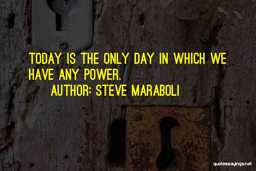 Seize The Day Motivational Quotes By Steve Maraboli