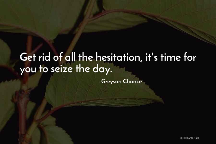 Seize The Day Quotes By Greyson Chance