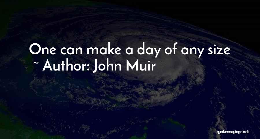 Seize The Day Quotes By John Muir