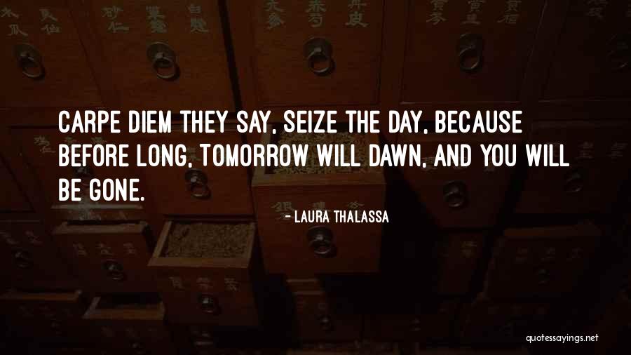 Seize The Day Quotes By Laura Thalassa