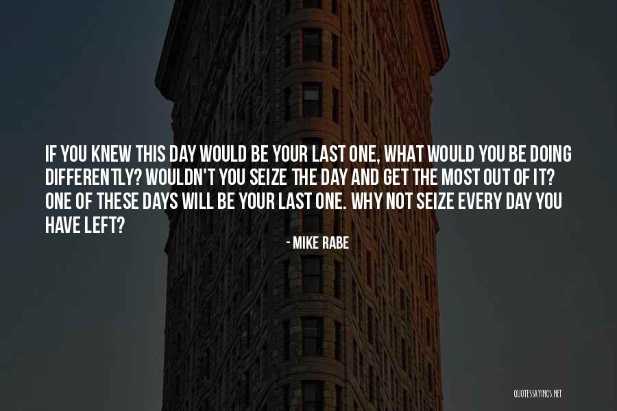 Seize The Day Quotes By Mike Rabe