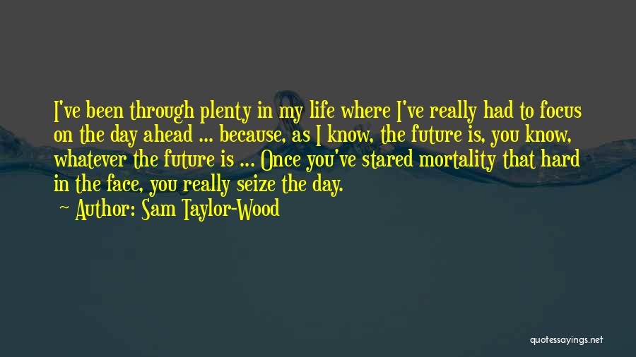 Seize The Day Quotes By Sam Taylor-Wood