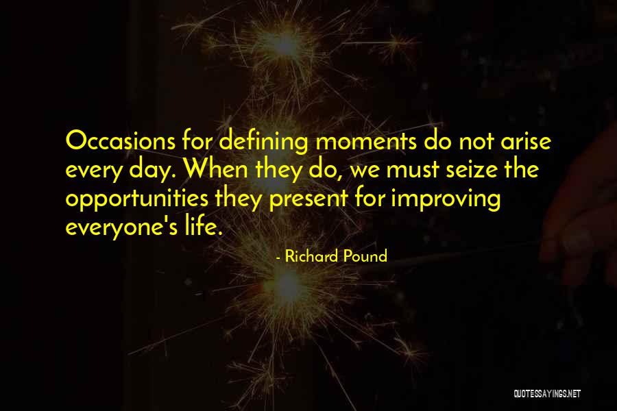 Seize The Moments Quotes By Richard Pound Seize The Moments Quotes By Richard Pound