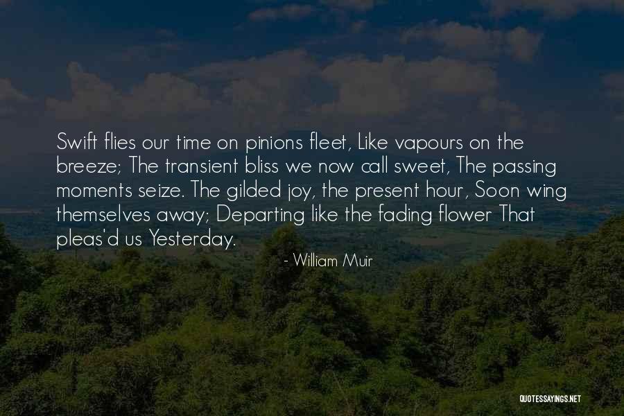 Seize The Moments Quotes By William Muir Seize The Moments Quotes By William Muir