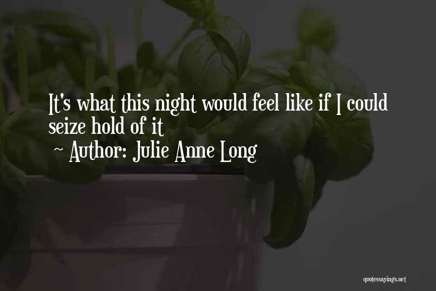 Seize The Night Quotes By Julie Anne Long