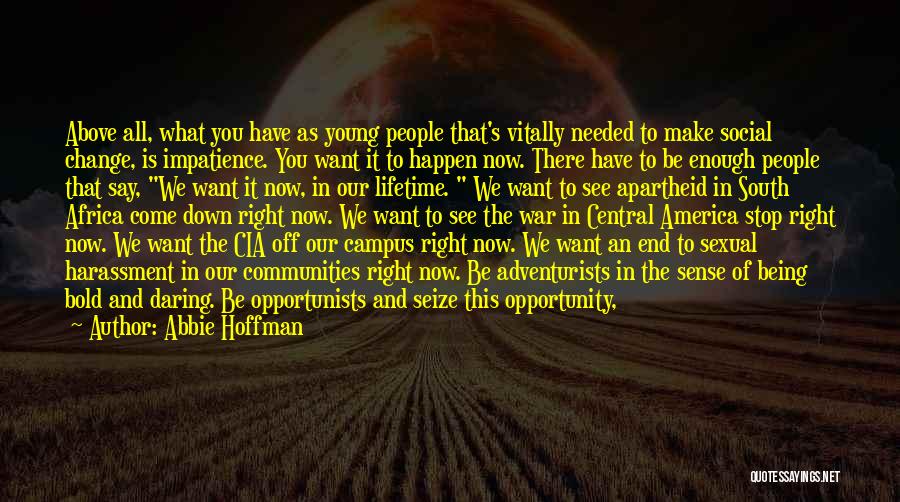 Seize The Opportunity Quotes By Abbie Hoffman