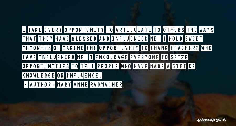 Seize The Opportunity Quotes By Mary Anne Radmacher