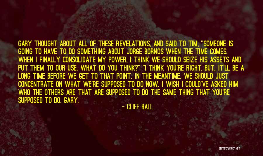 Seize Time Quotes By Cliff Ball