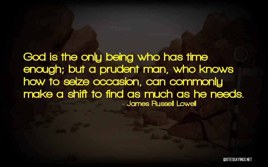 Seize Time Quotes By James Russell Lowell