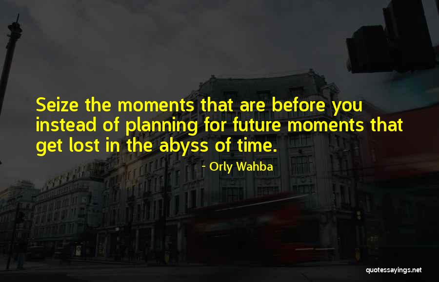 Seize Time Quotes By Orly Wahba