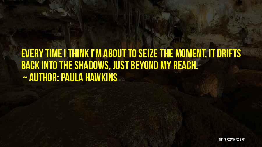 Seize Time Quotes By Paula Hawkins