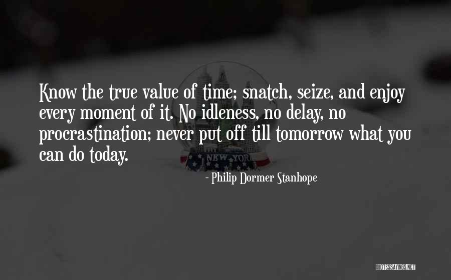 Seize Time Quotes By Philip Dormer Stanhope