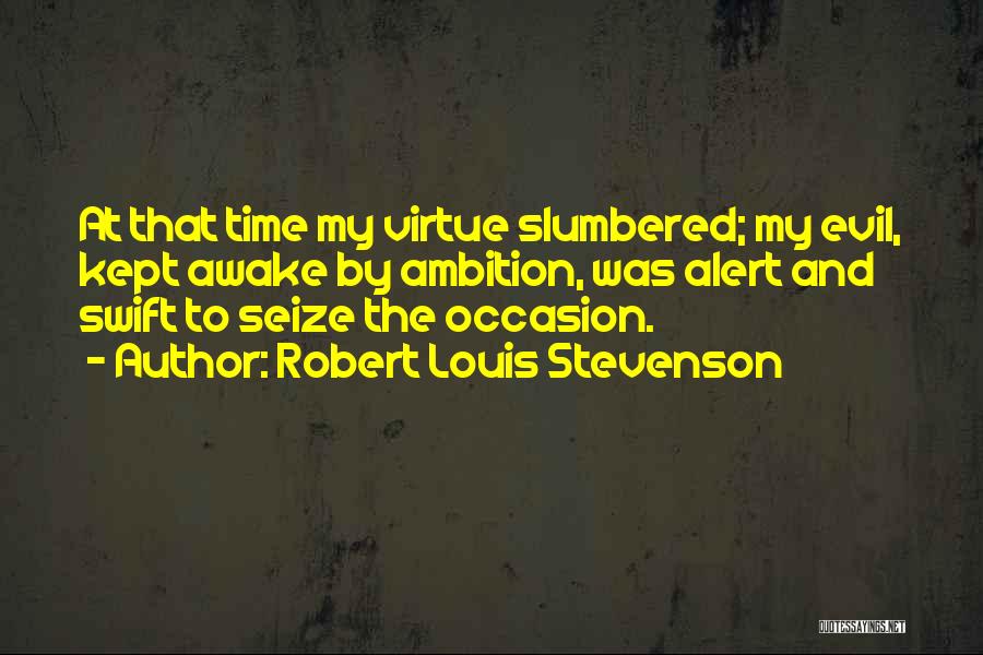 Seize Time Quotes By Robert Louis Stevenson
