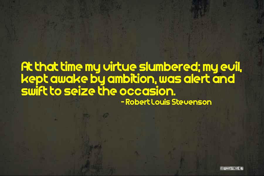 Seize Time Quotes By Robert Louis Stevenson