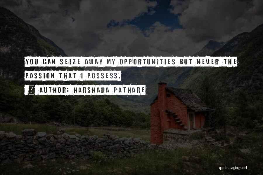 Seize Your Opportunities Quotes By Harshada Pathare