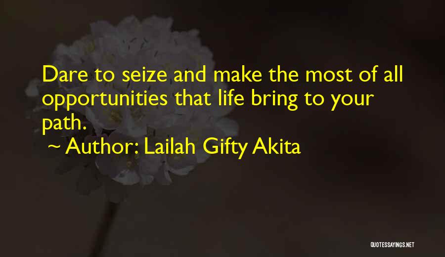 Seize Your Opportunities Quotes By Lailah Gifty Akita