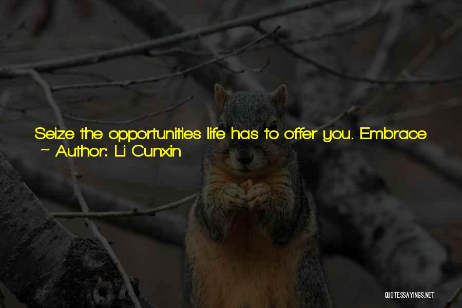 Seize Your Opportunities Quotes By Li Cunxin