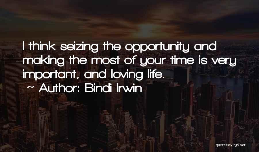 Seizing The Opportunity Quotes By Bindi Irwin