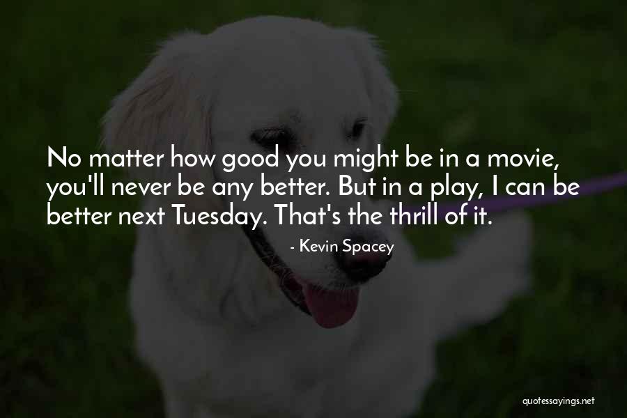 Selay Tasdogen Quotes By Kevin Spacey Selay Tasdogen Quotes By Kevin Spacey