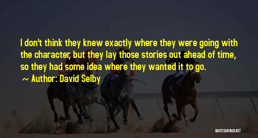 Selby Quotes By David Selby