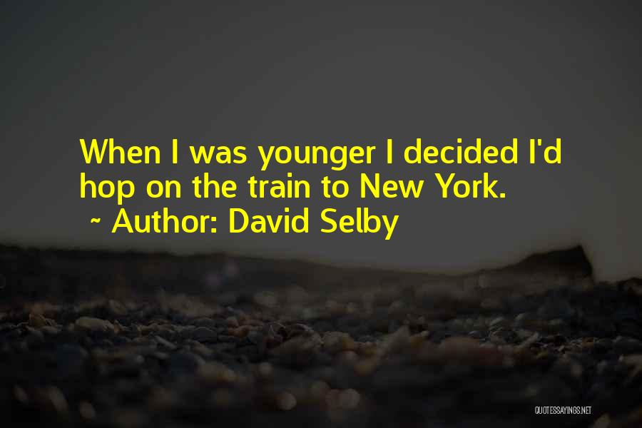 Selby Quotes By David Selby