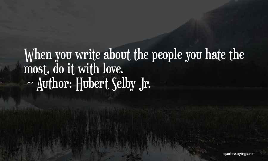 Selby Quotes By Hubert Selby Jr.