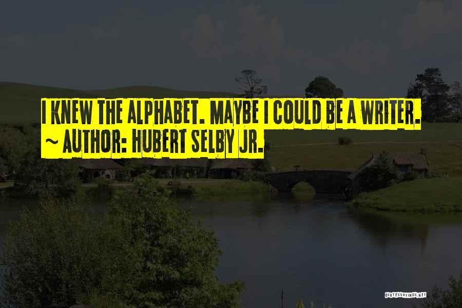 Selby Quotes By Hubert Selby Jr.