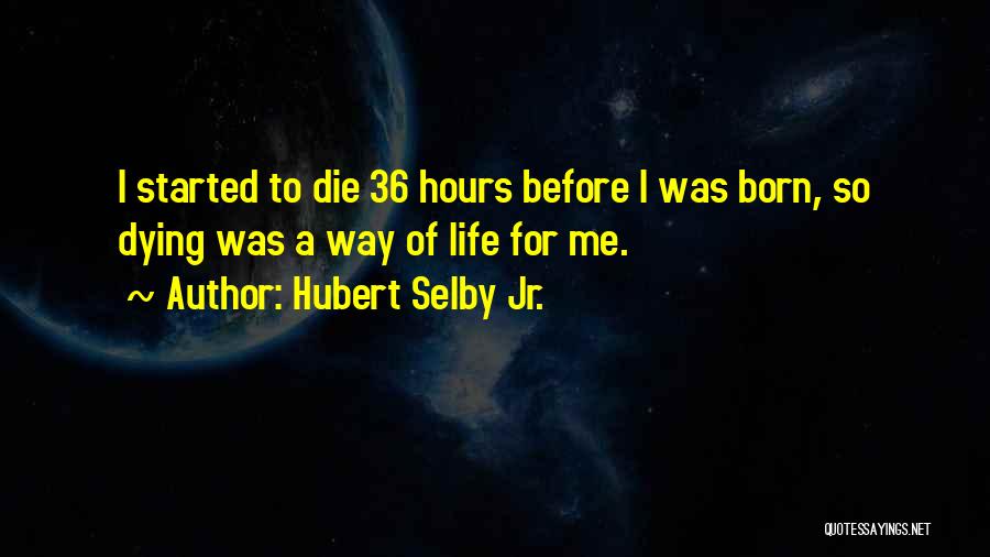 Selby Quotes By Hubert Selby Jr.