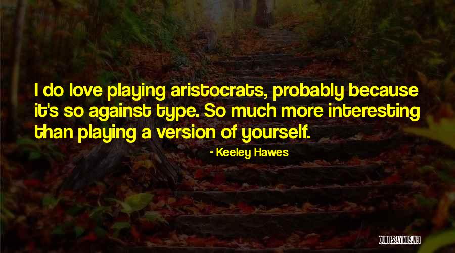 Selciato Chianti Quotes By Keeley Hawes Selciato Chianti Quotes By Keeley Hawes