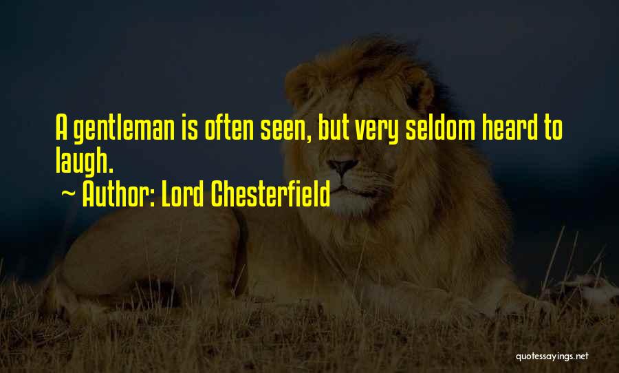 Seldom Heard Quotes By Lord Chesterfield