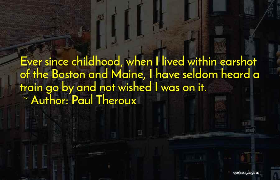 Seldom Heard Quotes By Paul Theroux