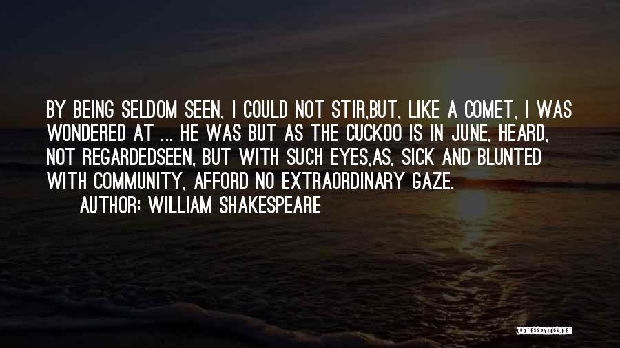 Seldom Heard Quotes By William Shakespeare