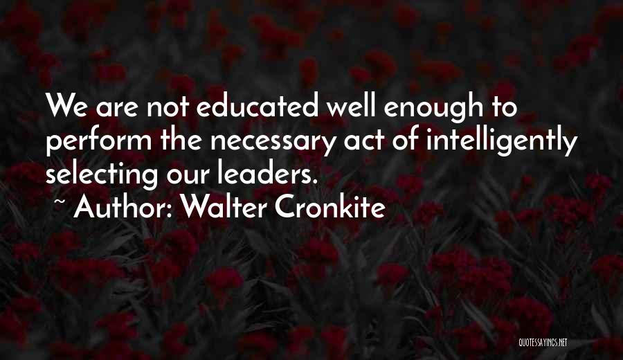 Selecting The Best Quotes By Walter Cronkite