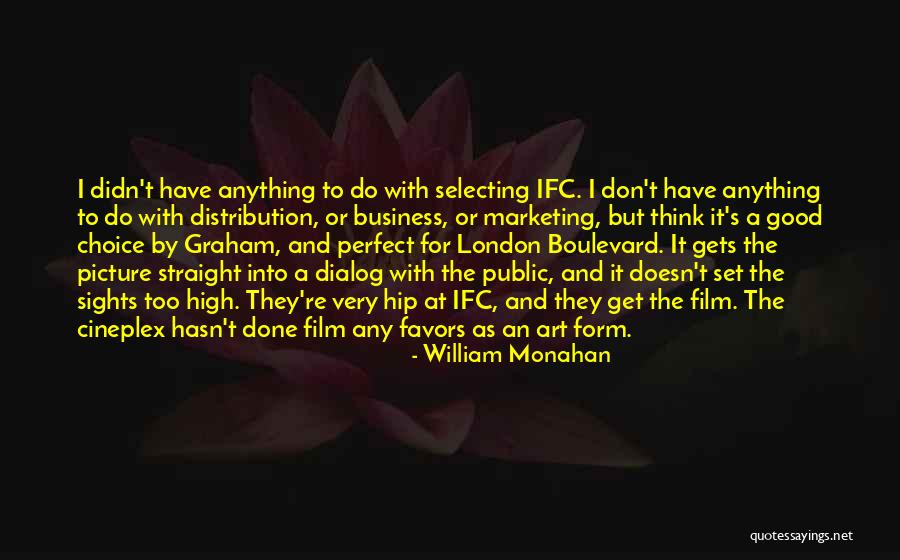 Selecting The Best Quotes By William Monahan