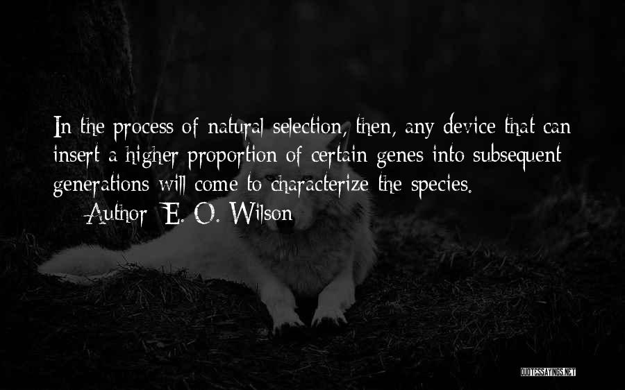 Selection Process Quotes By E. O. Wilson