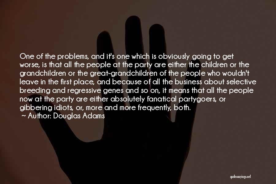 Selective Breeding Quotes By Douglas Adams