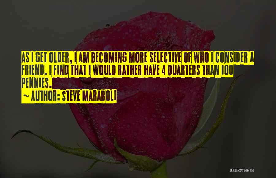 Selective Friendship Quotes By Steve Maraboli
