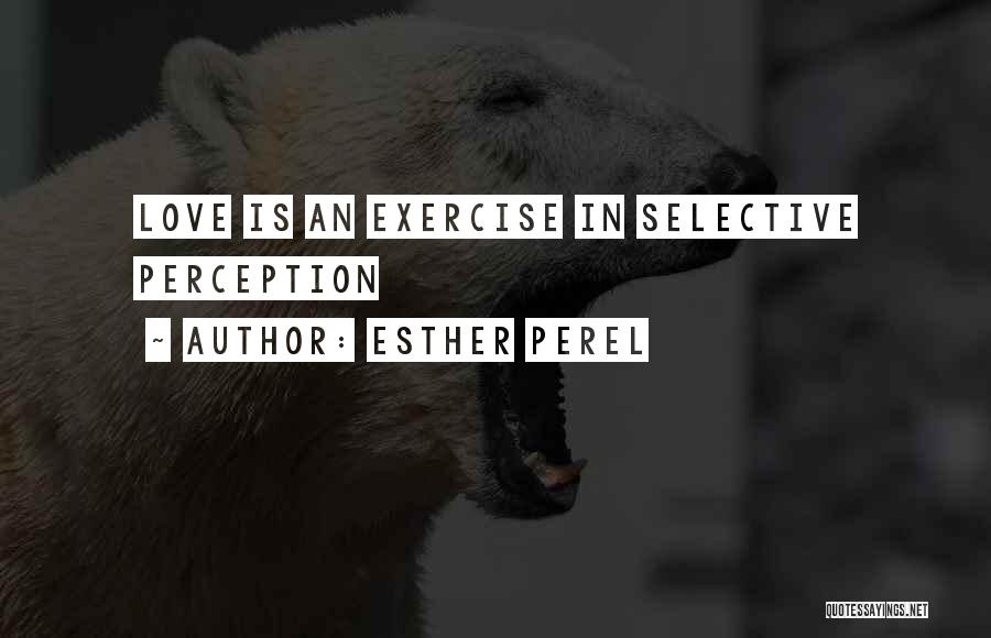 Selective Love Quotes By Esther Perel