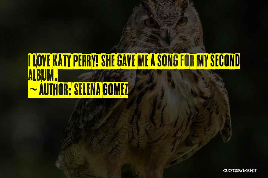 Selena Gomez Love Song Quotes By Selena Gomez