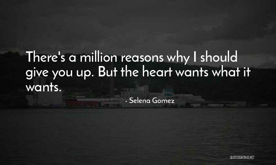 Selena Gomez The Heart Wants Quotes By Selena Gomez