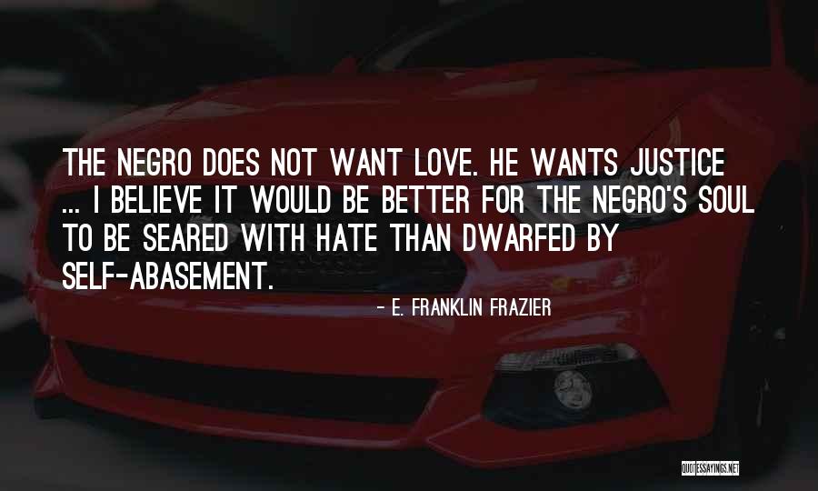 Self Abasement Quotes By E. Franklin Frazier Self Abasement Quotes By E. Franklin Frazier